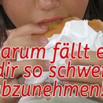 Warum ist Abnehmen so schwer? Warum ist Abnehmen so schwer?