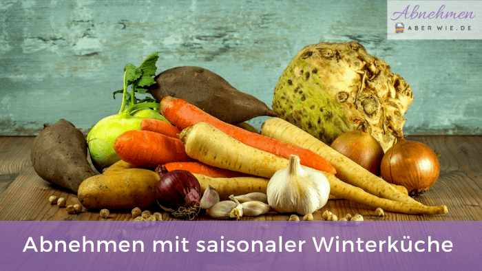 Abnehmen mit saisonaler Küche Abnehmen im Winter mit saisonaler Küche